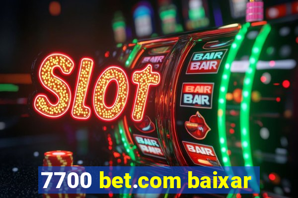 7700 bet.com baixar